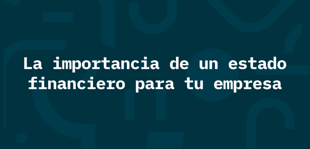 La importancia de un estado financiero para tu empresa