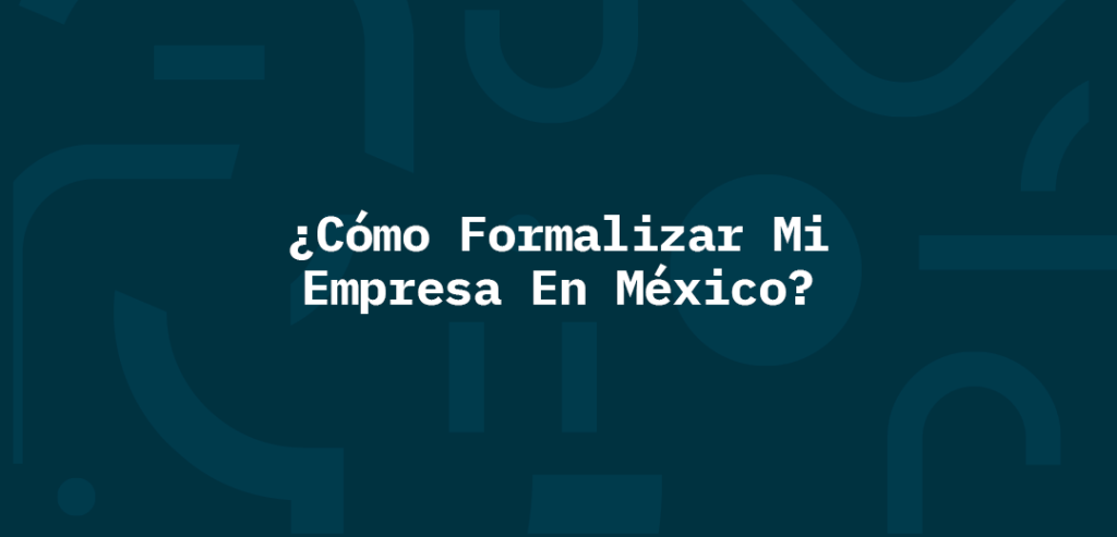 Formalizar-mi-empresa-en-mexico